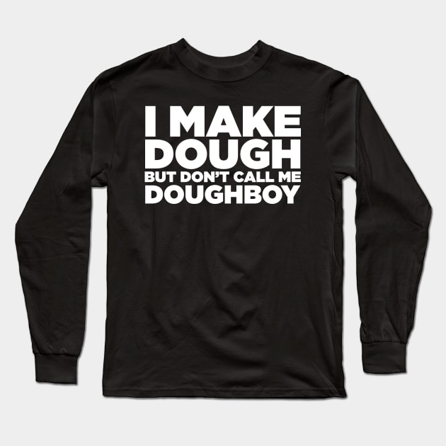 I Make Dough Long Sleeve T-Shirt by MindsparkCreative